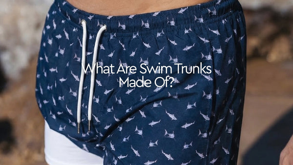 What Are Swim Trunks Made Of? Fabrics and Materials Guide