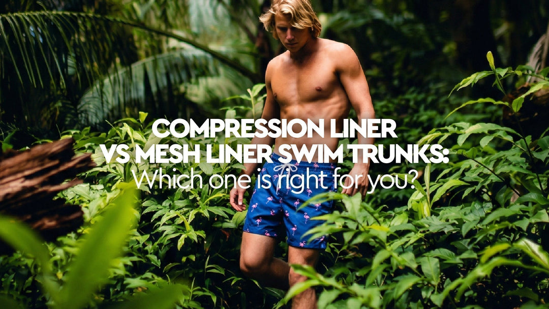 Compression Liner vs Mesh Liner Swim Trunks: Which One Is Right for You?