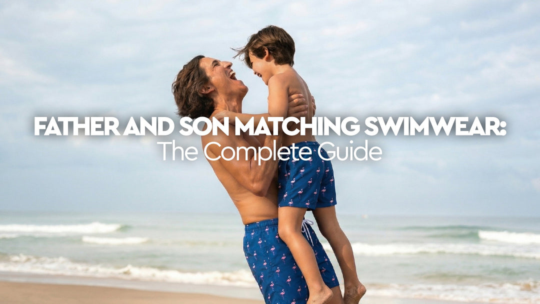 Father and Son Matching Swimwear: The Complete Guide